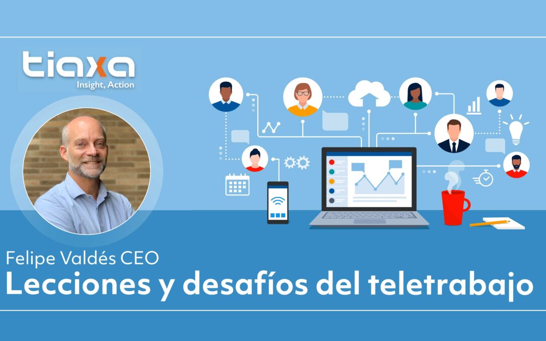 CEO de Tiaxa: Lecciones y desafíos del Teletrabajo