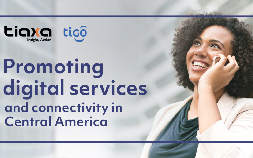 Tiaxa’s infrastructure leverages Tigo’s digital services strategy in Central America